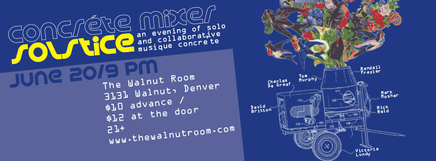 The Carbon Dioxide Ensemble is Performing Friday June 20th, 9PM at Walnut Room in Denver: Concréte Mixer/Solstice: an evening of solo and collaborative musique&nbsp;concrete